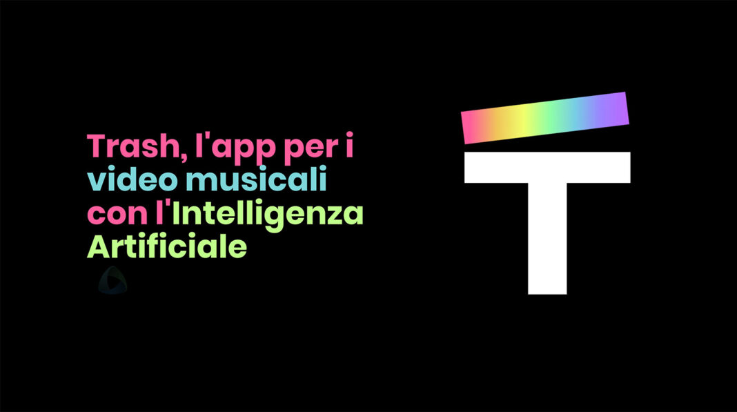 Cosa è Trash, l’app per creare video musicali con l’Intelligenza Artificiale
