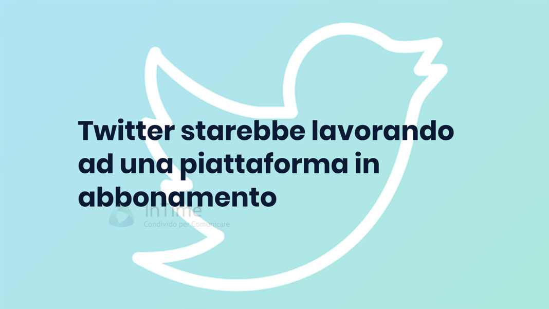 Twitter starebbe lavorando ad una piattaforma in abbonamento
