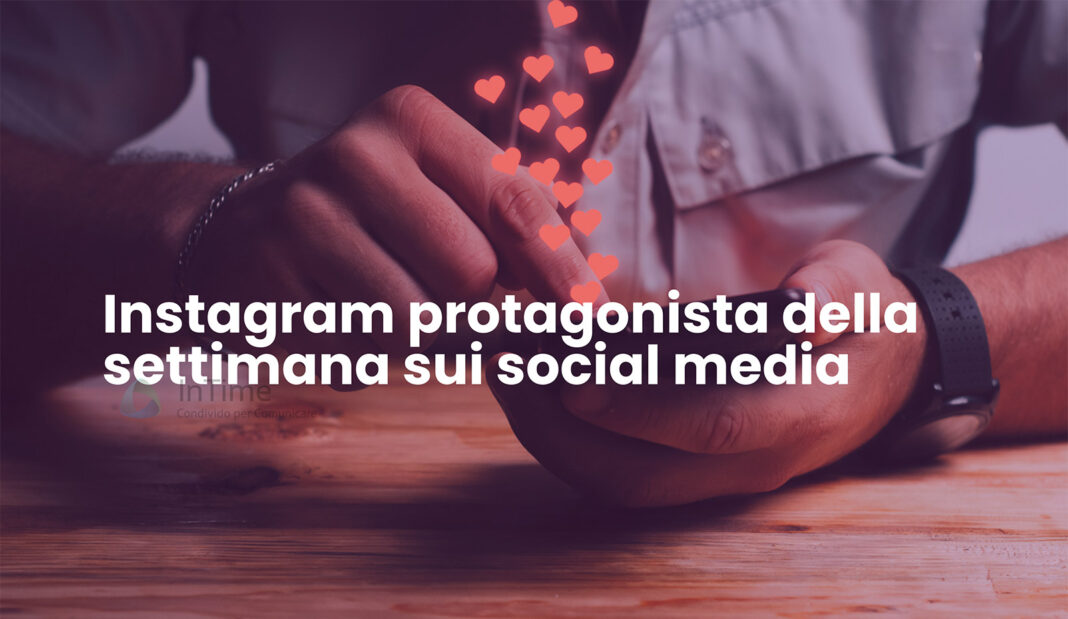 La settimana sui social media all’insegna di Instagram