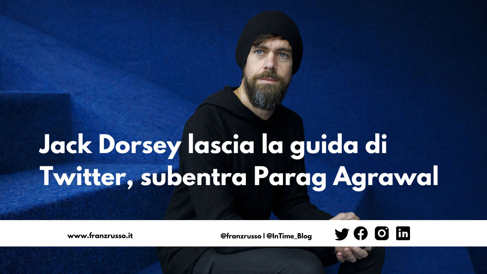 Jack Dorsey lascia la guida di Twitter, al suo posto Parag Agrawal