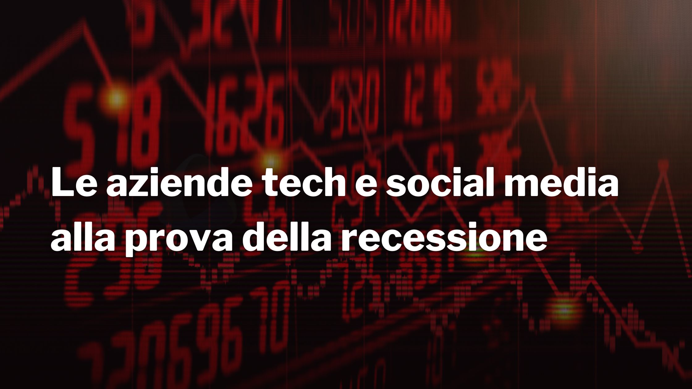 Le aziende tech e social media alla prova della recessione