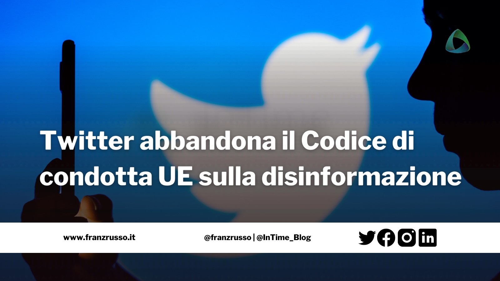 Twitter abbandona Codice condotta UE disinformazione franzrusso.it
