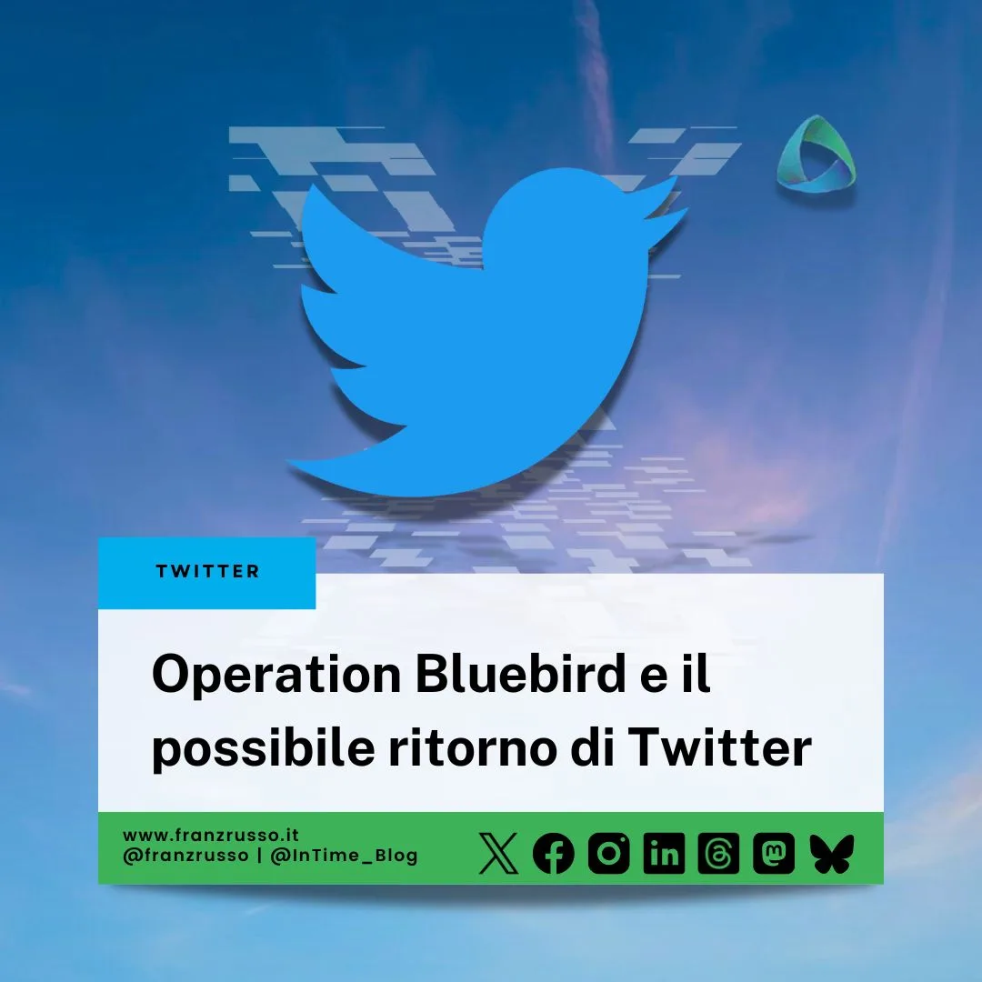 Operation Bluebird e il possibile ritorno di Twitter