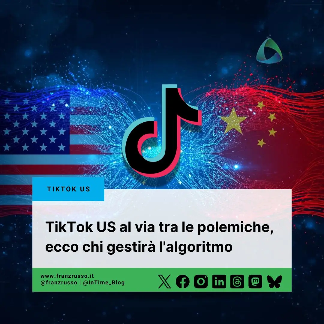 TikTok US al via tra le polemiche, ecco chi gestirà l'algoritmo