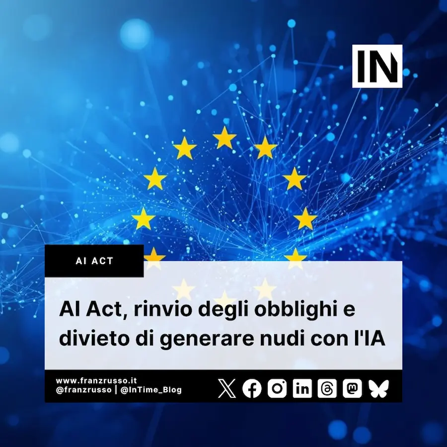 AI Act, rinvio degli obblighi e divieto di generare nudi con l'IA