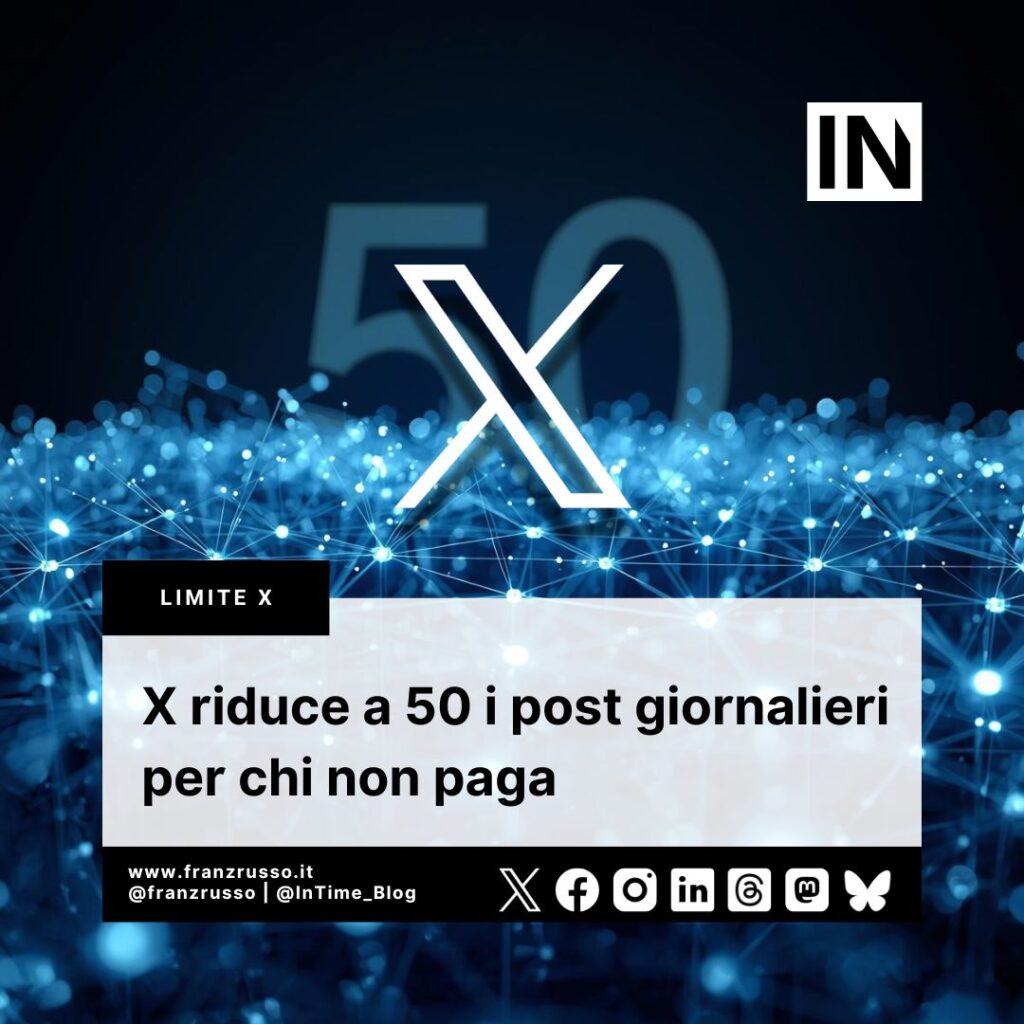 X riduce a 50 i post giornalieri per chi non paga
